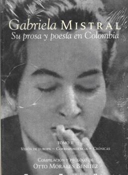 Gabriela Mistral: Su prosa y poesía en Colombia