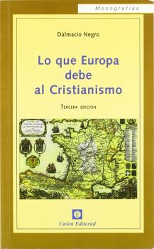 LO QUE EUROPA DEBE AL CRISTIANISMO (3ª edición)