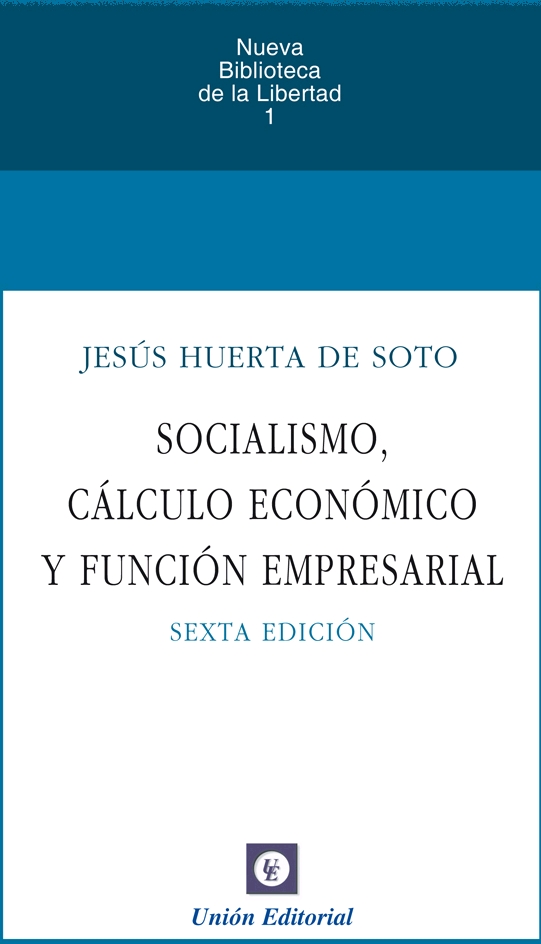 SOCIALISMO, CÁLCULO ECONÓMICO Y FUNCIÓN EMPRESARIAL. Sexta edición