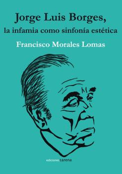 Jorge Luis Borges, la infamia como sinfonía estéti