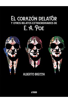 EL CORAZON DELATOR Y OTROS RELATOS EXTRAORDINARIOS DE E.A. POE