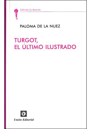 TURGOT, EL ULTIMO ILUSTRADO.