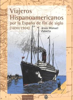 VIAJEROS HISPANOAMERICANOS POR LA ESPAÑA DE FIN DE SIGLO (1890-1904)