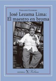JOSE LEZAMA LIMA: EL MAESTRO EN BROMA