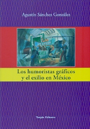 HUMORISTAS GRAFICOS Y EL EXILIO EN MEXICO,LOS